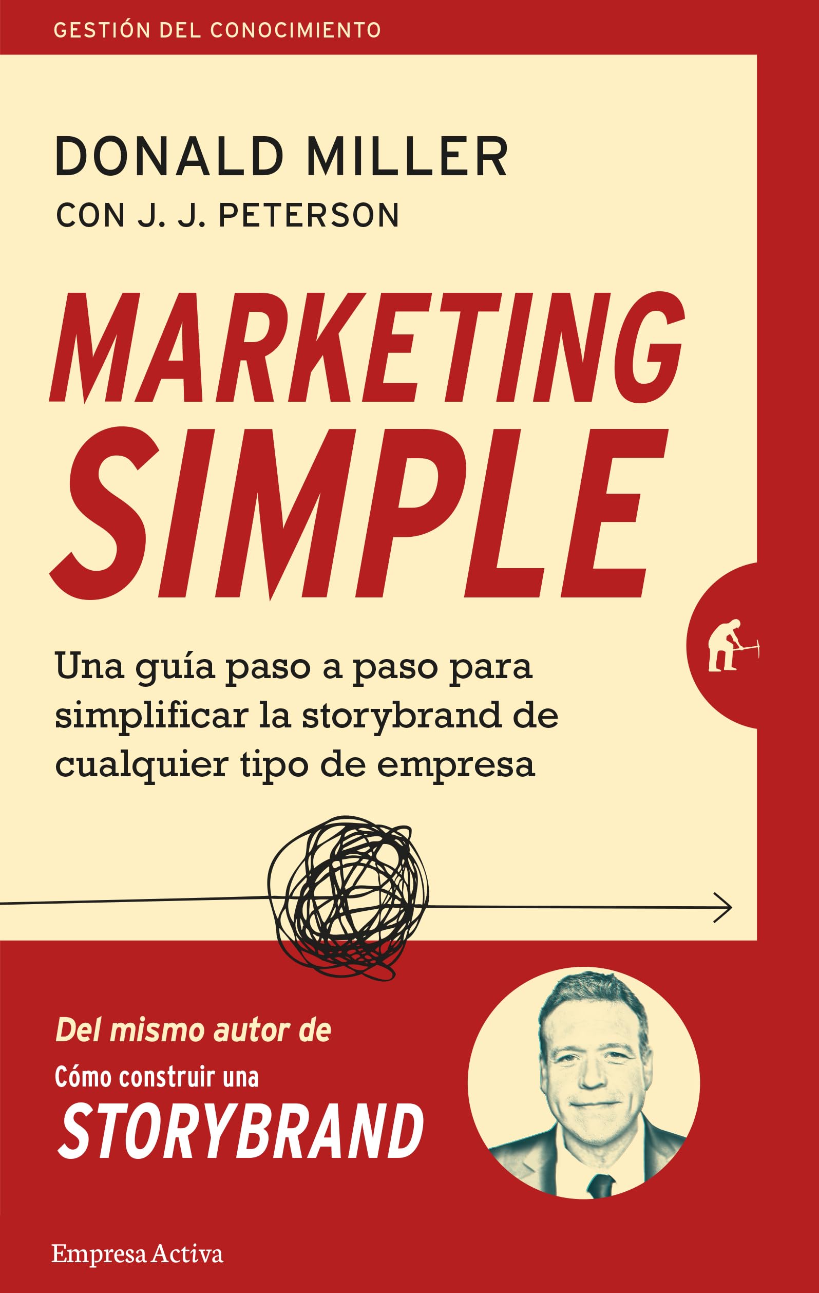 Marketing simple: Una guia paso a paso para simplificar la storybrand de cualquier tipo de empresa (Spanish Edition)