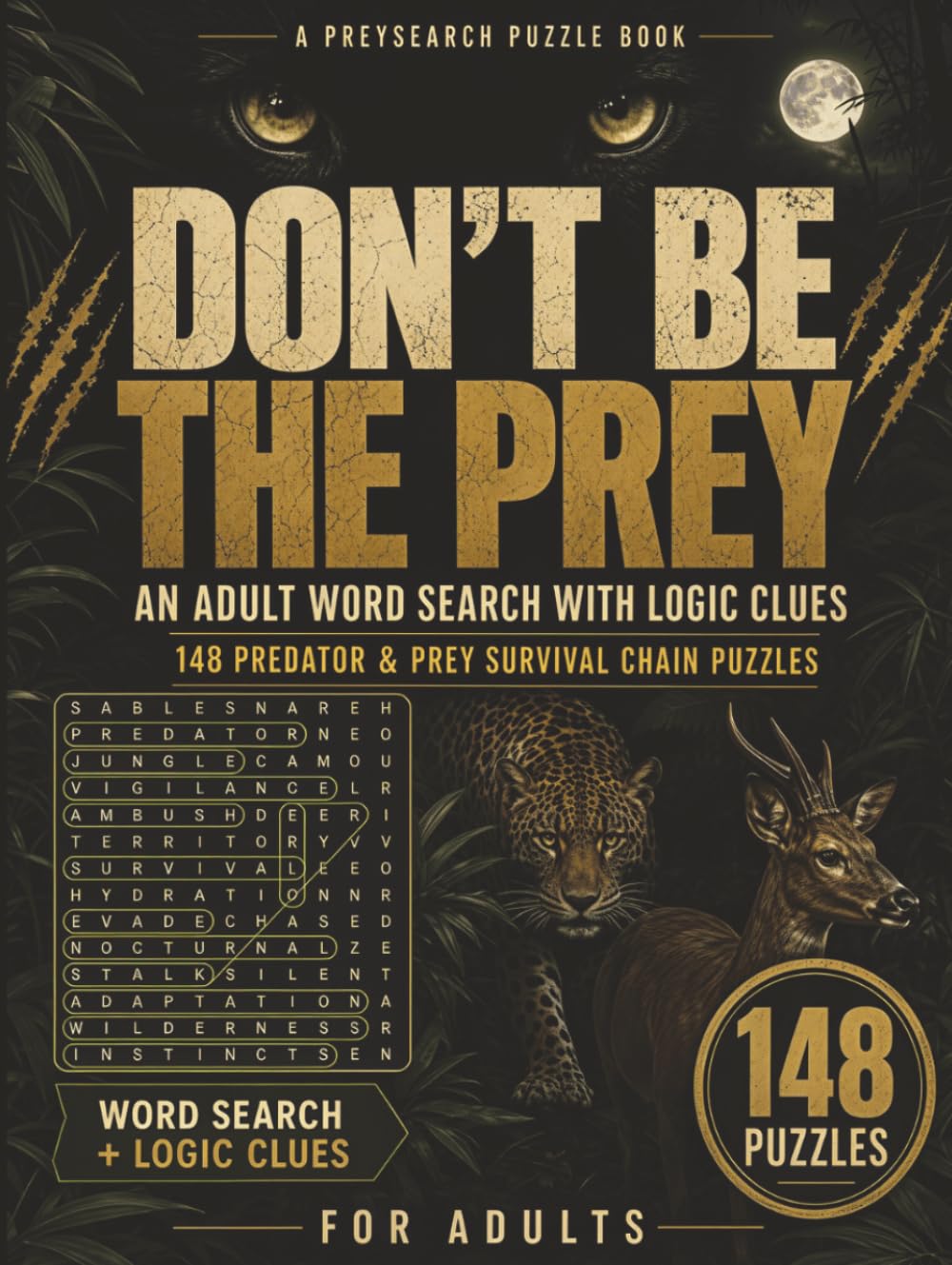 Don’t Be the Prey: 148 Predator & Prey Word Search Logic Puzzles for Adults - Missing Words, Hidden Clues & Survival Chains in a Dark, Clever Gift Book for Puzzle Lovers (PreySearch Puzzle Books)