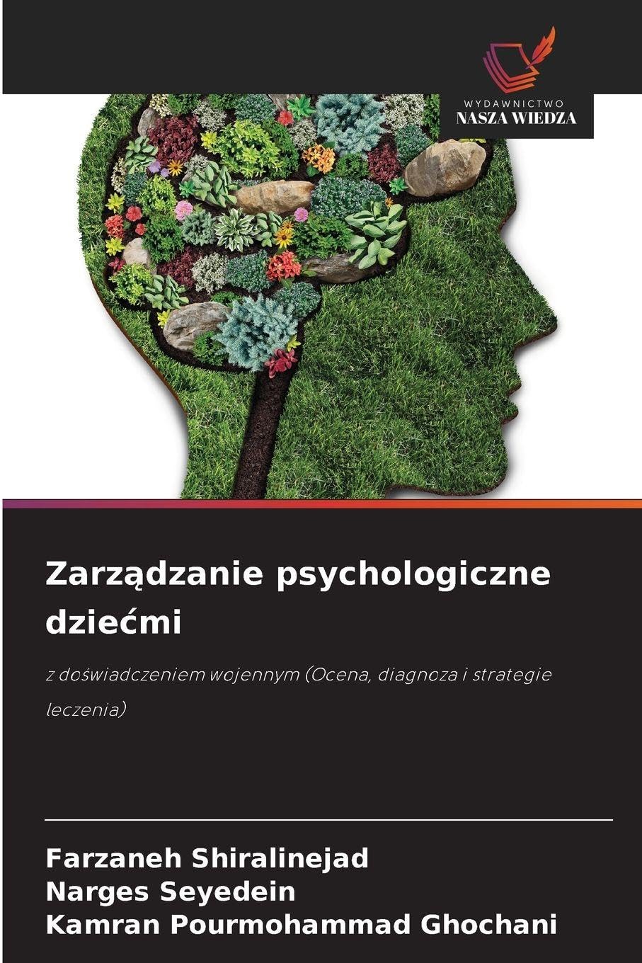 Zarządzanie psychologiczne dziecmi: z do¿wiadczeniem wojennym (Ocena, diagnoza i strategie leczenia)