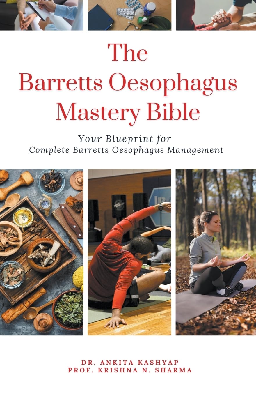 The Barretts Oesophagus Mastery Bible: Your Blueprint for Complete Barretts Oesophagus Management