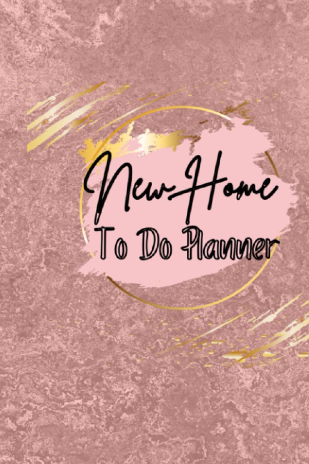 New Home To Do List Planner For New Homeowners Planning and Organization: 200 Pages 6x9 Planner and Tracker