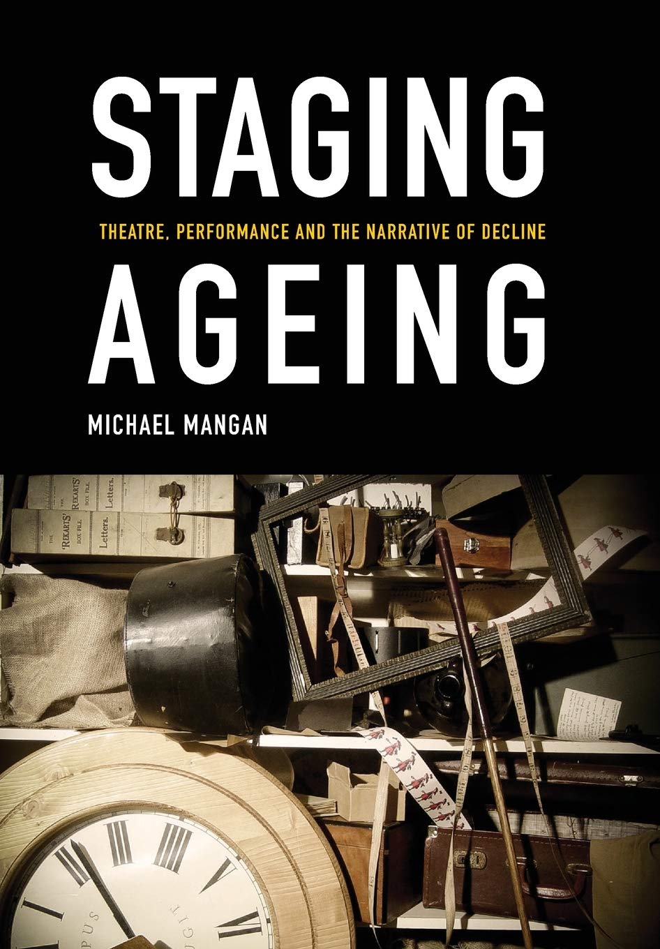 Buy Staging Ageing: Theatre, Performance and Narrative of Decline — BookShops.in