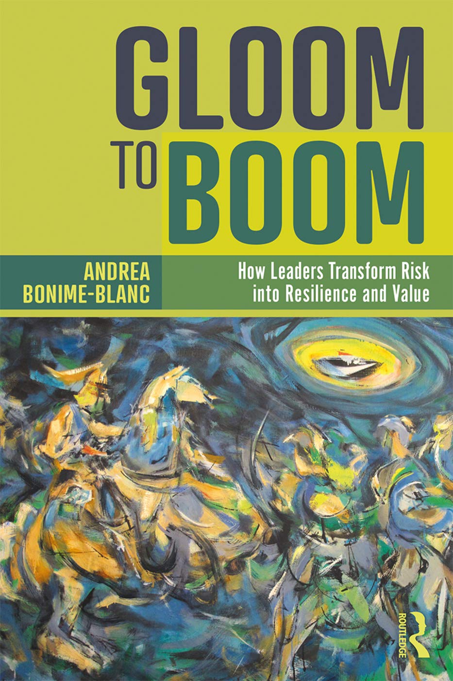 Routledge Gloom to Boom: How Leaders Transform Risk Into Resilience and Value