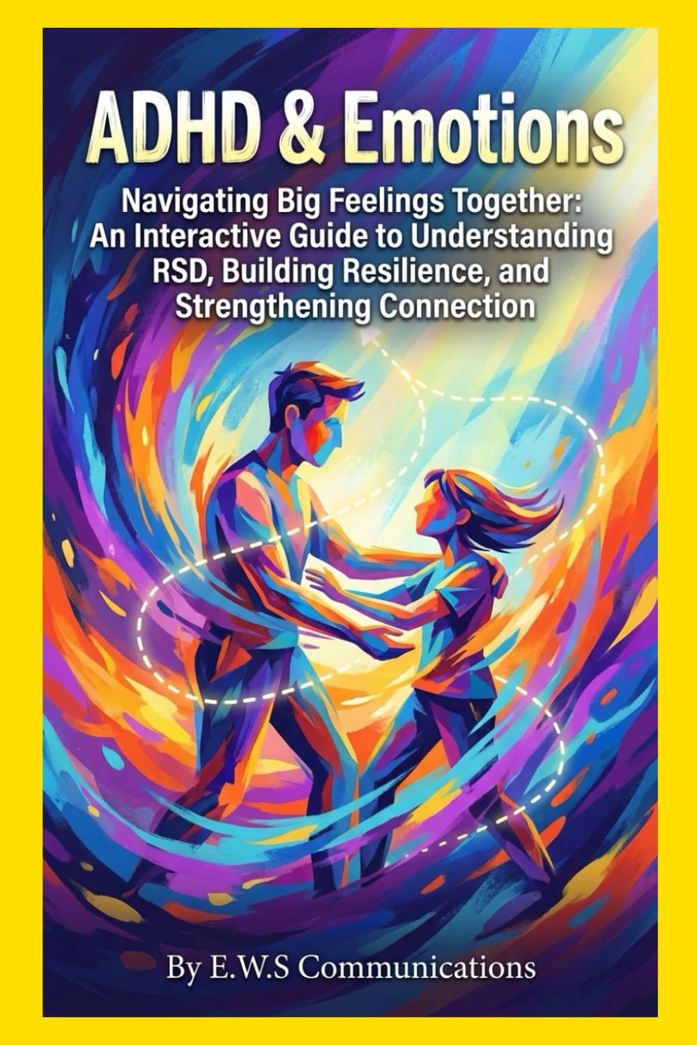 ADHD & Emotions: A Parent-Teen Workbook: Navigating Big Feelings Together: An Interactive Guide to Understanding RSD, Building Resilience, and ... (Coping with ADHD for teens and young adults)