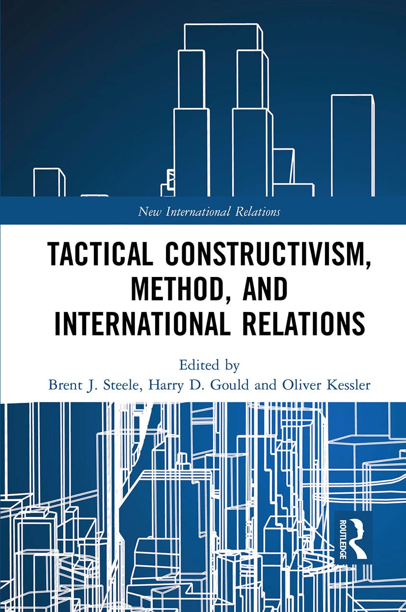 Tactical Constructivism, Method, and International Relations (New International Relations