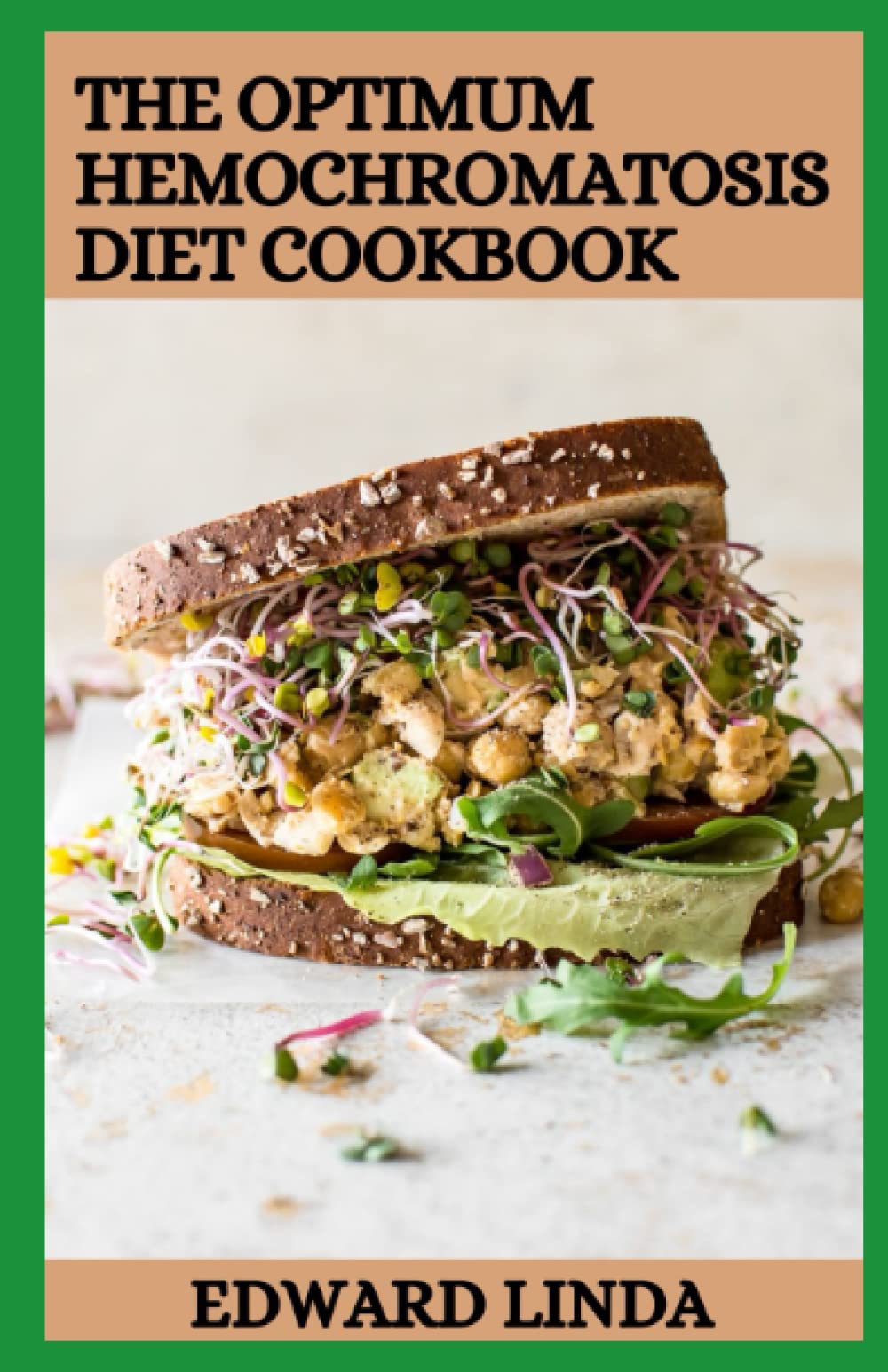 The Optimum Hemochromatosis Diet Cookbook: 100+ Easy To Prepare Home Recipes For Healthy and Balanced Diet