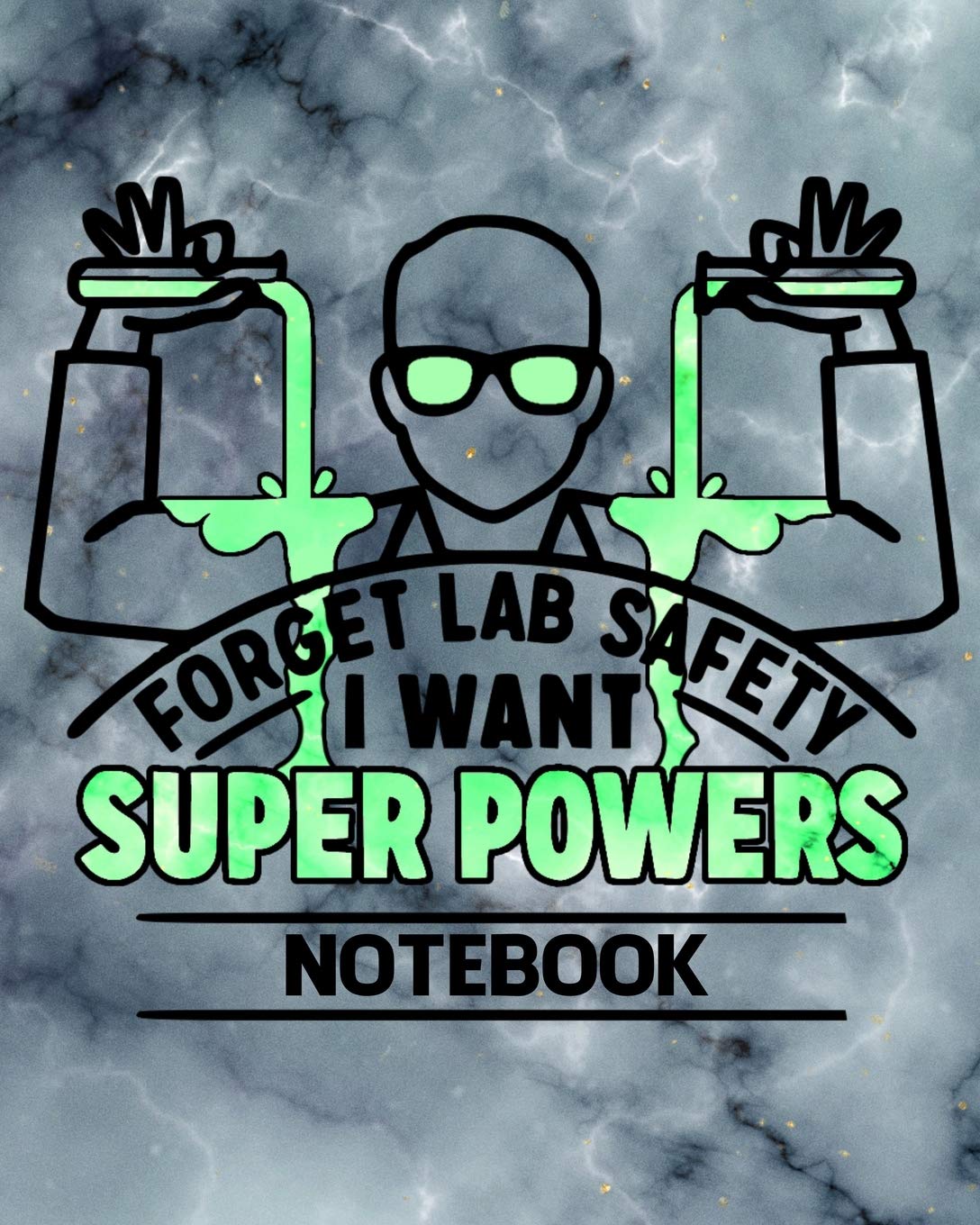 Forget Lab Safety I Want Super Powers Notebook: Science Lab Notes Funny Journal For Students Teachers Gift