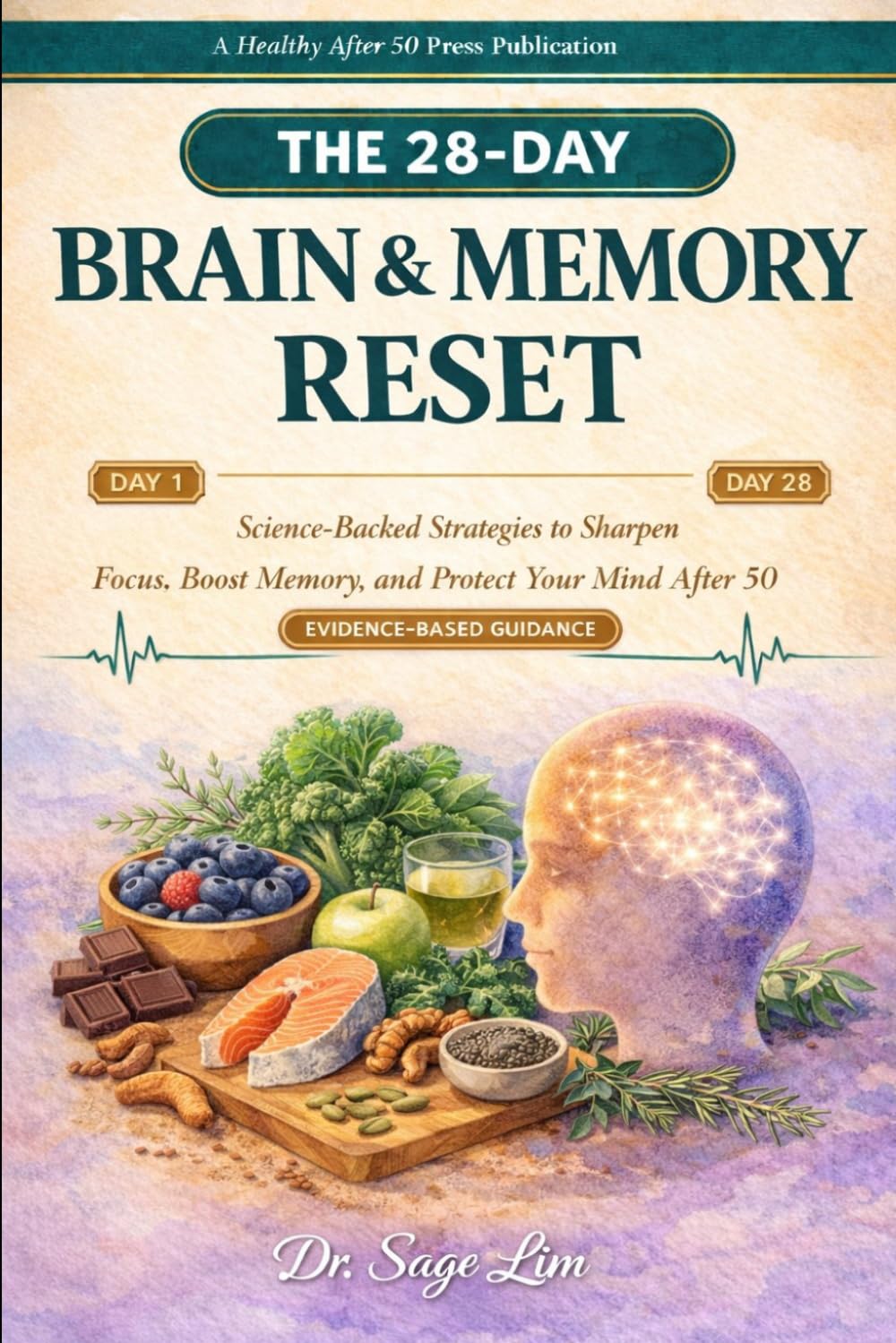 THE 28-DAY BRAIN & MEMORY RESET: Science-Backed Strategies to Sharpen Focus, Boost Memory, and Protect Your Mind After 50 (The 28-Day Reset)