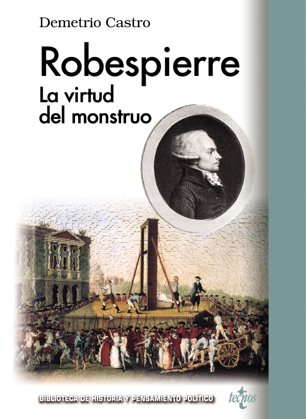 Robespierre: La Virtud del Monstruo (Biblioteca De Historia Y Pensamiento Político)