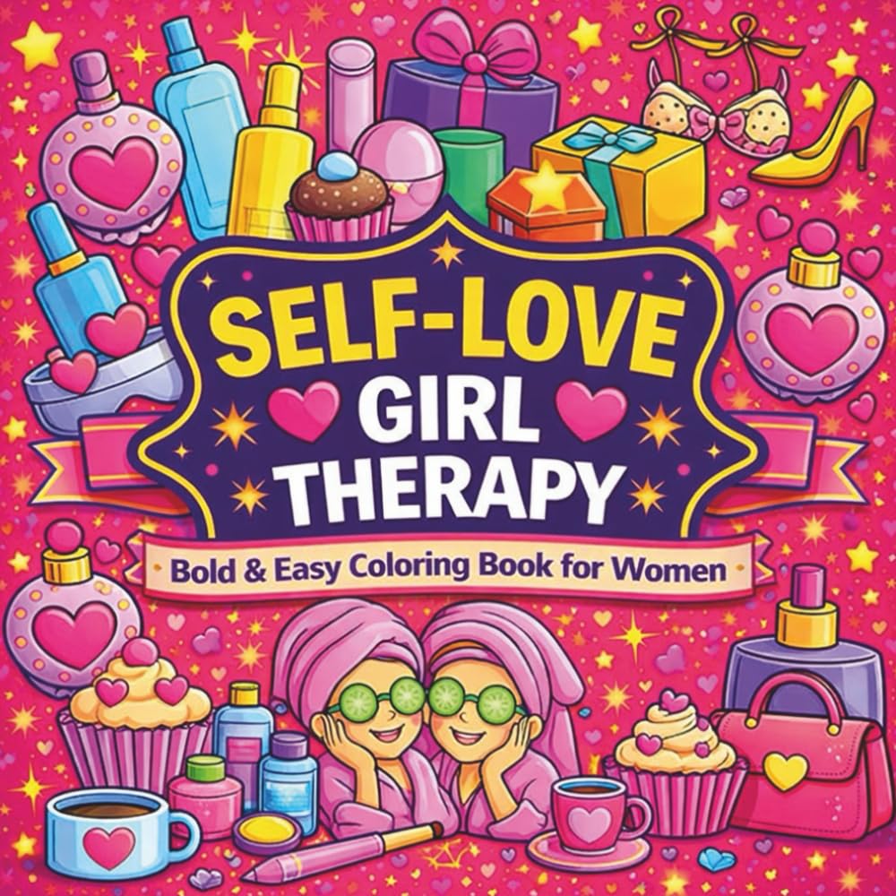 Self Love Girl Therapy Coloring Book: Bold & Easy Coloring Pages for Stress Relief and Self-Love