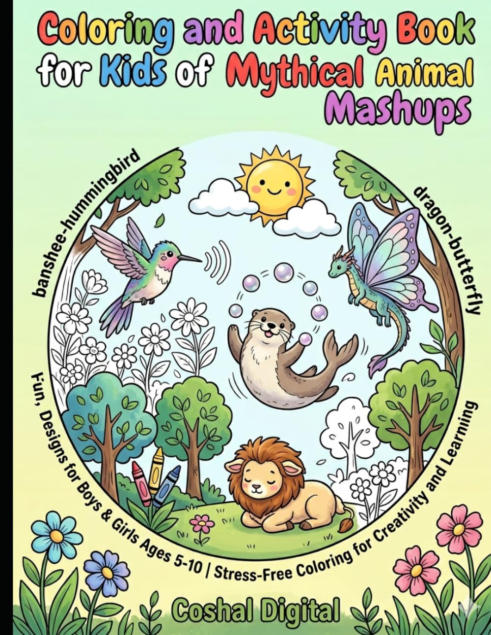 Mythical Animal Mashups Coloring Book: Fun Wildlife Coloring Pages for Kids Ages 5-10