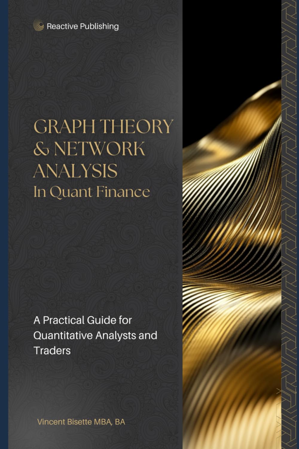 Graph Theory & Network Analysis in Quantitative Finance: A Practical Guide to Systemic Risk, Market Structures, and Algorithmic Trading: A Practical ... Traders (Technical Topics for Quant Finance)