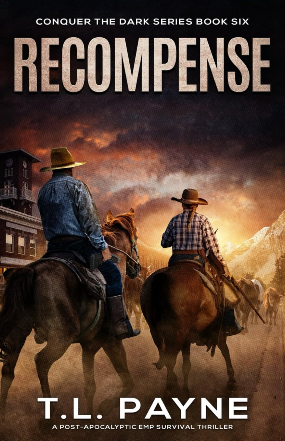 Recompense: A Post-Apocalyptic EMP Survival Thriller (Conquer the Dark Series, Book 6)