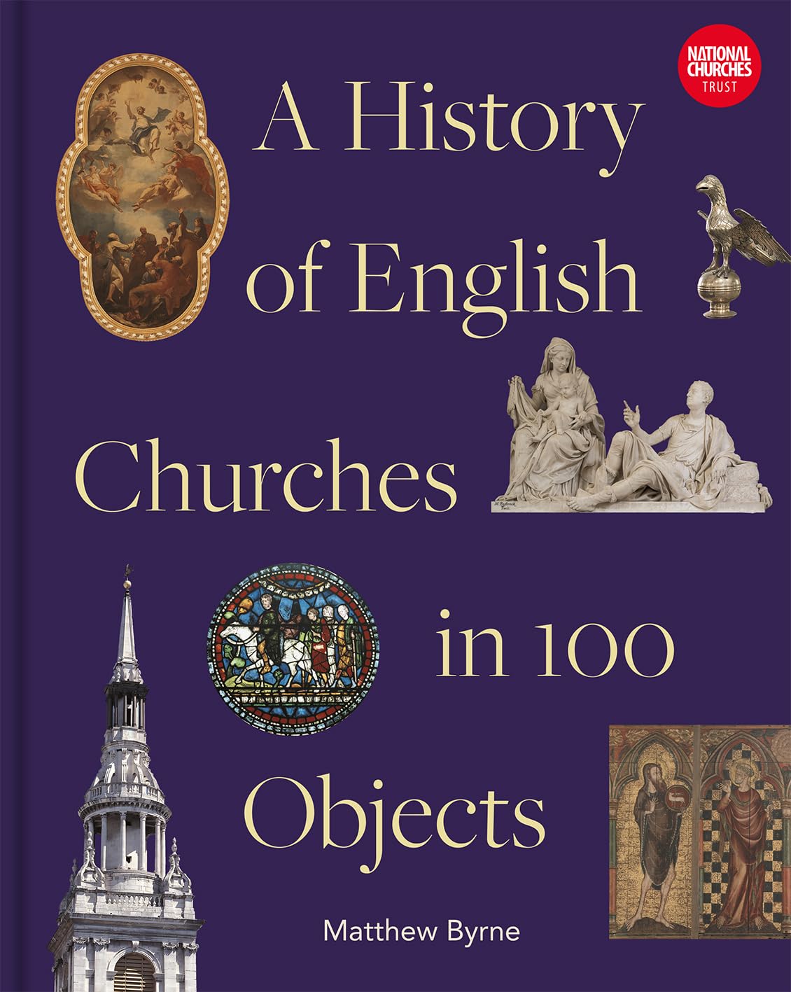 History of English Churches in 100 Objects by Matthew Byrne HARDBACK