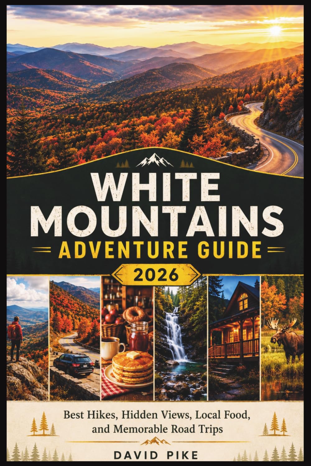 White Mountains Adventure Guide 2026: Best Hikes, Hidden Views, Local Food, and Memorable Road Trips