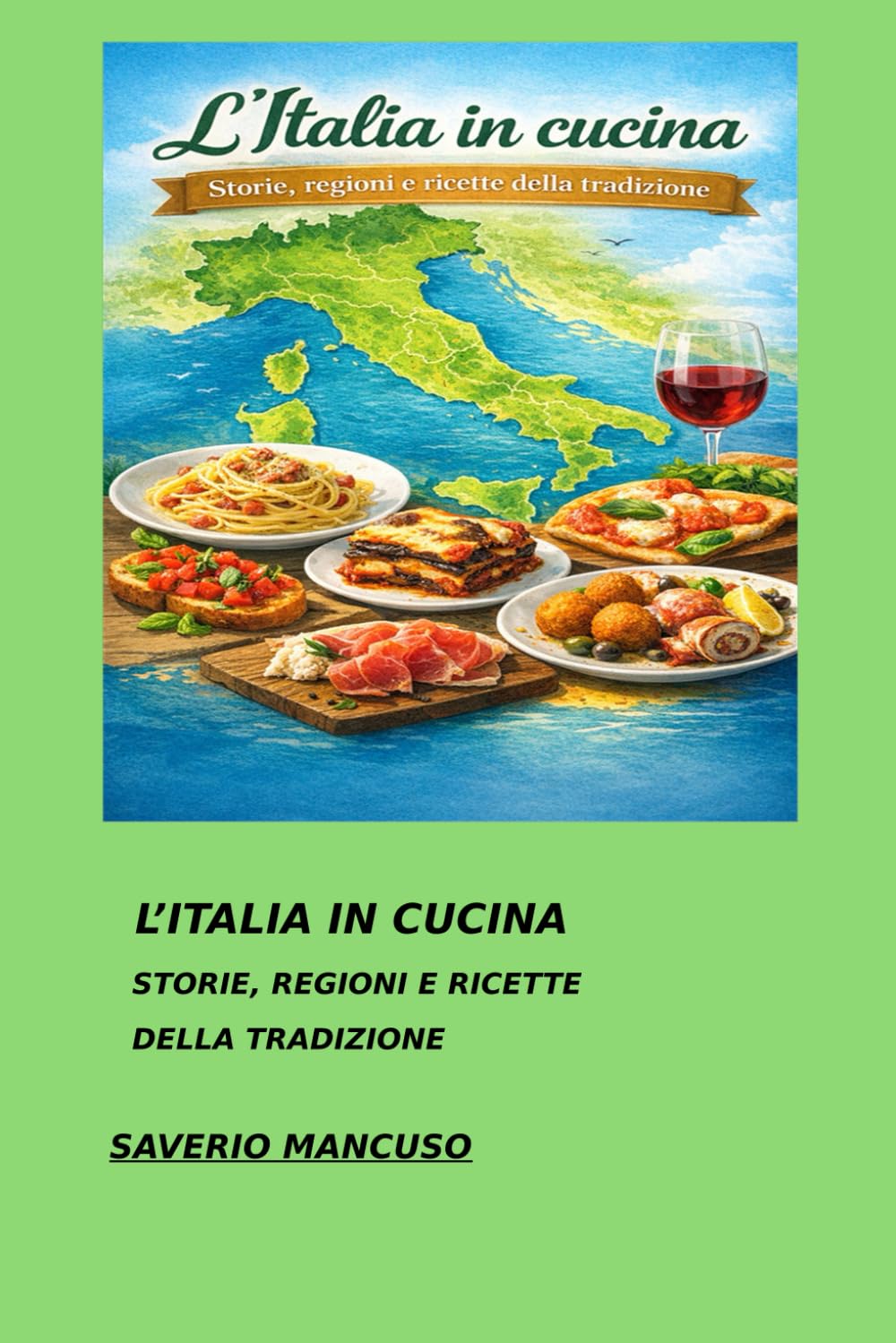 L’ITALIA IN CUCINA: Storie e ricette delle tradizioni regionali italiane