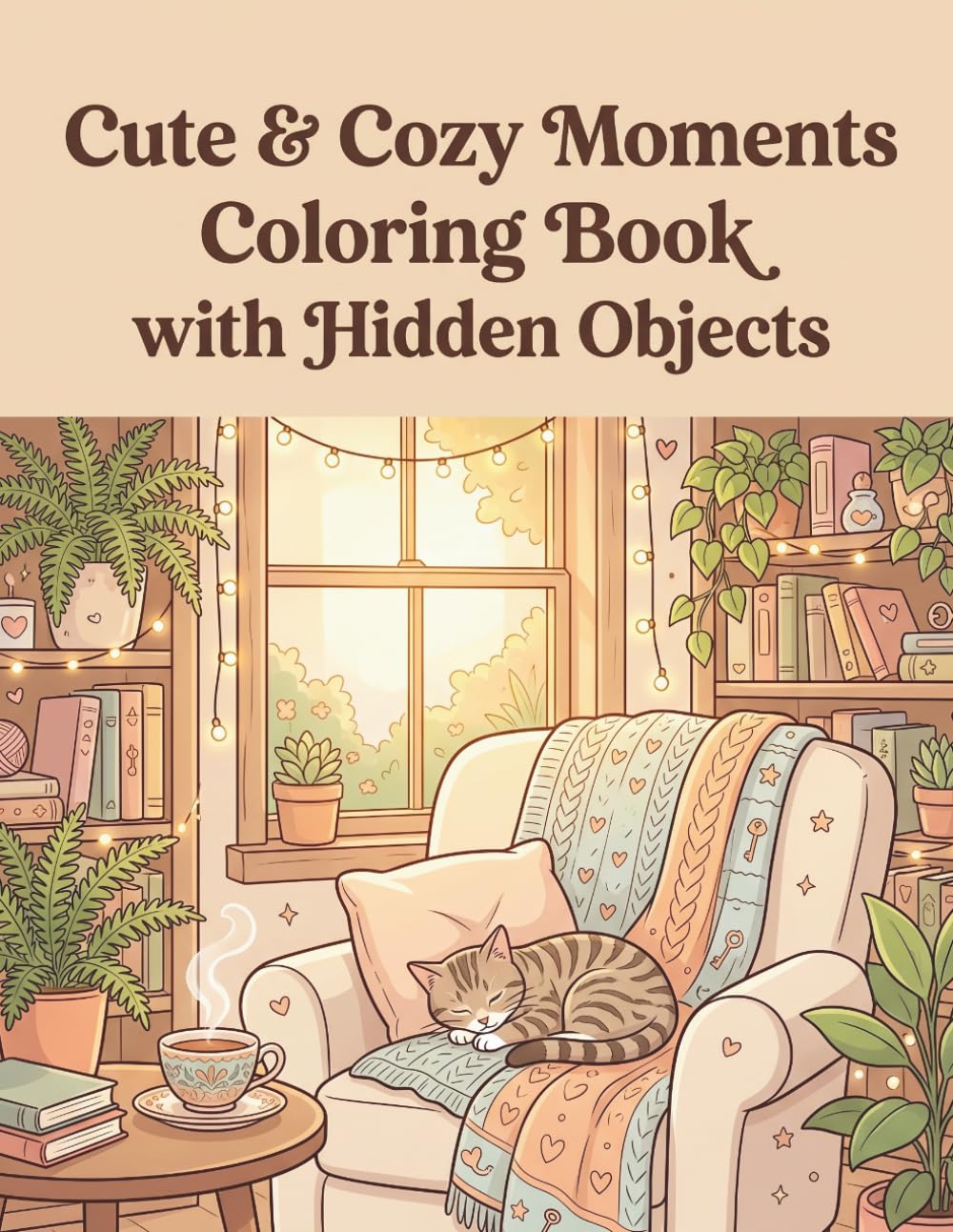 Cute & Cozy Moments Coloring Book with Hidden Objects: Bold & Easy Relaxing Scenes for Adults Stress Relief: Simple Hygge Life, Adorable Pets, and Calm Everyday Moments to Color and Discover