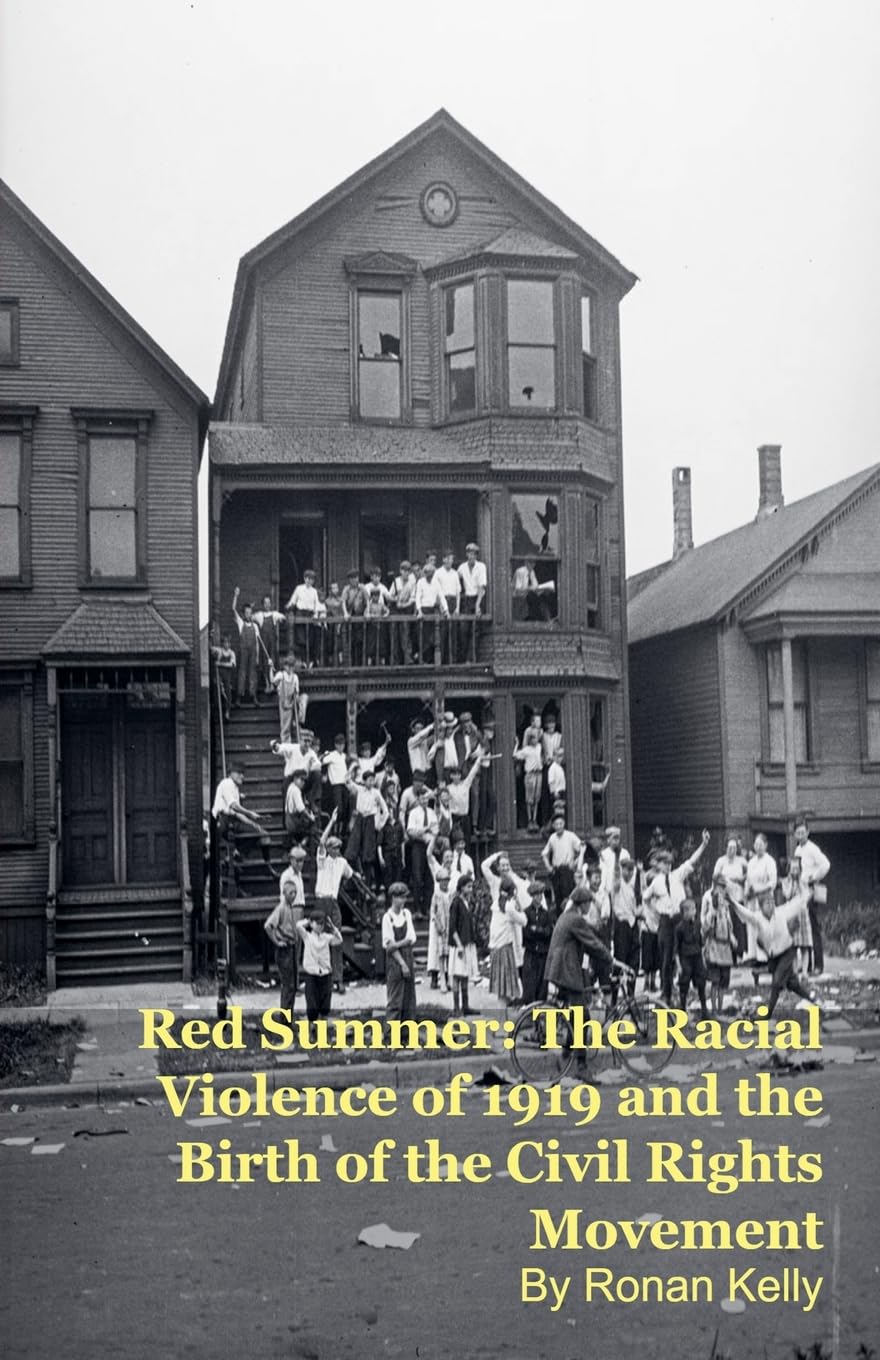 Red Summer: The Racial Violence of 1919 and the Birth of the Civil Rights Movement