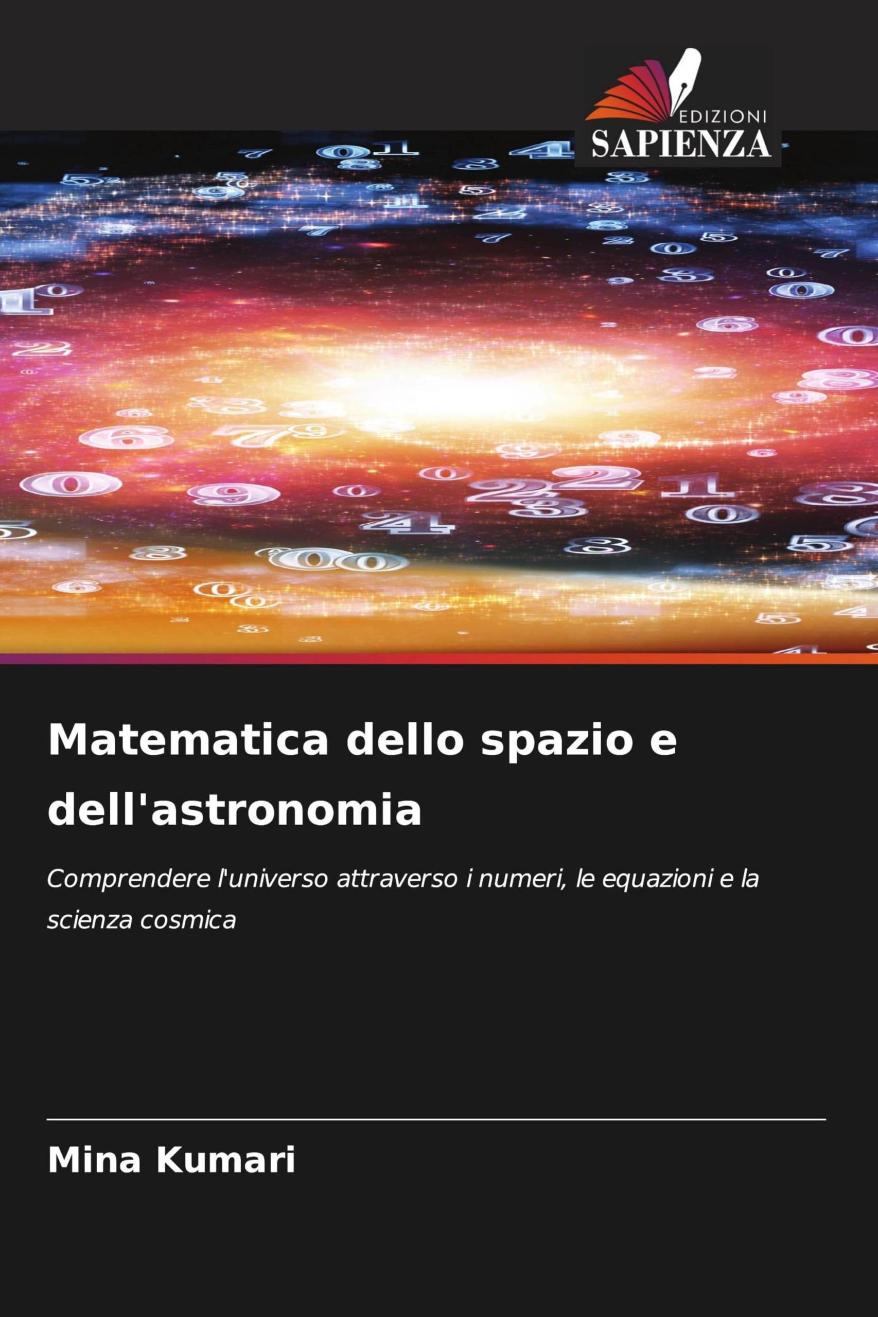 Matematica dello spazio e dell'astronomia: Comprendere l'universo attraverso i numeri, le equazioni e la scienza cosmica