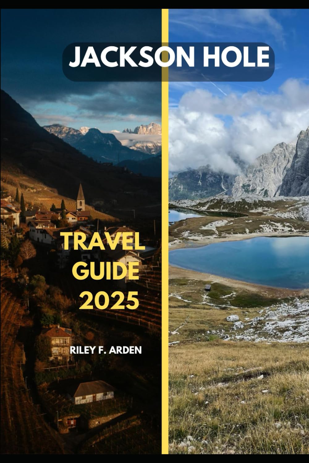 JACKSON HOLE TRAVEL GUIDE 2025 (Epic Journeys 2025: The Complete Travel Guide Collection)