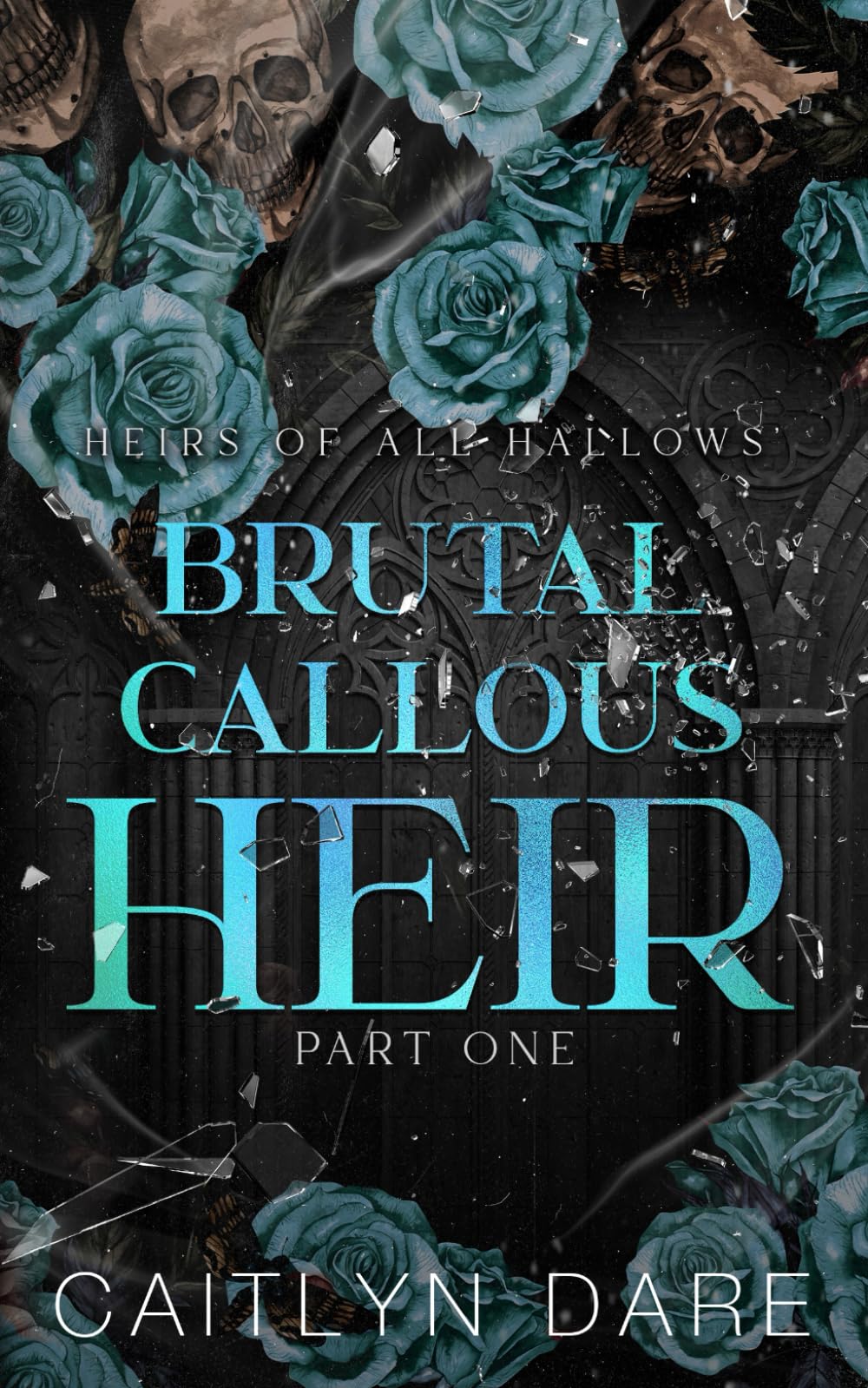 Brutal Callous Heir: Part One: A dark high school bully romance (Heirs Of All Hallows' Discreet Cover Editions)