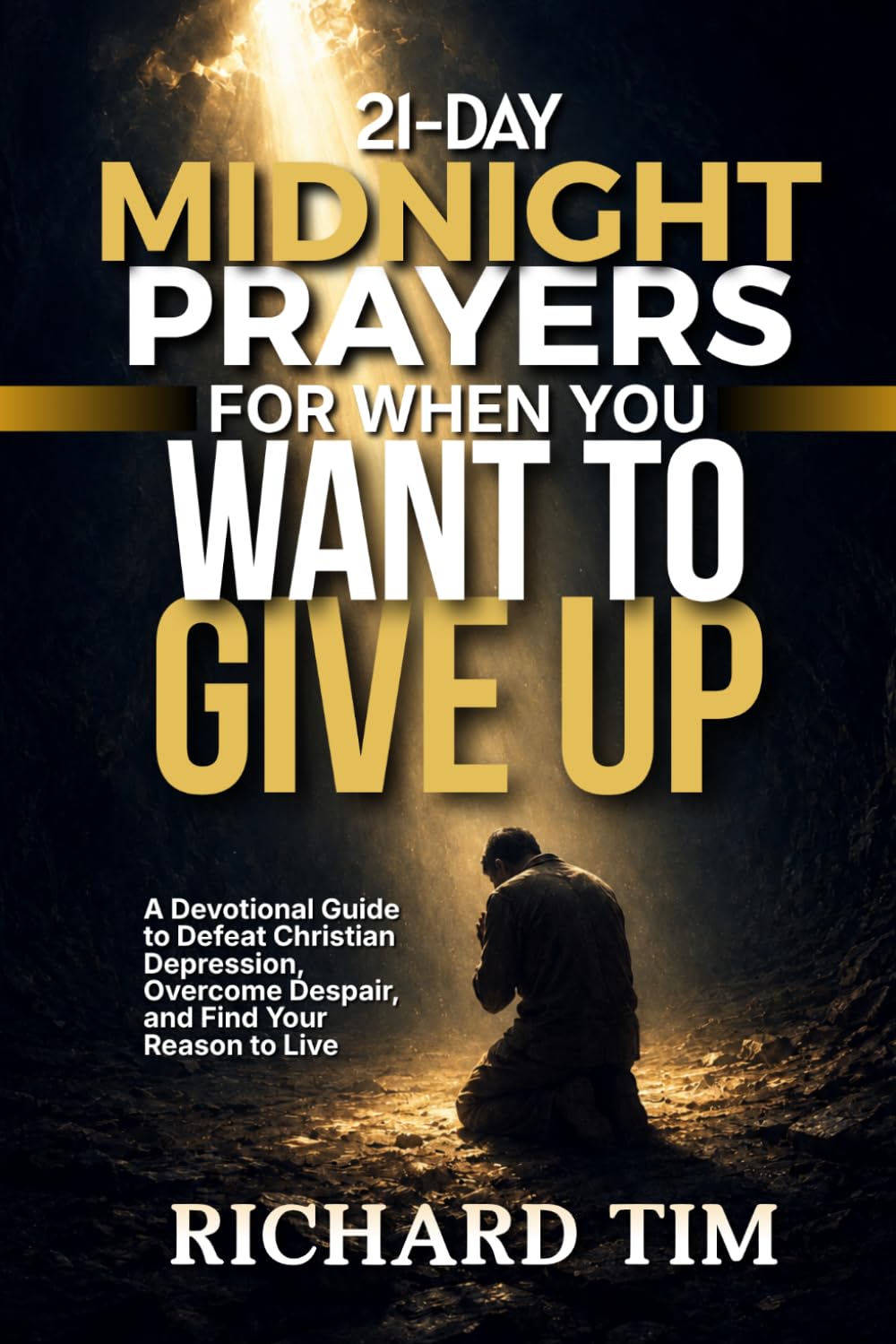 21-Day Midnight Prayers for When You Want to Give Up: A Devotional Guide to Defeat Christian Depression, Overcome Despair, and Find Your Reason to Live