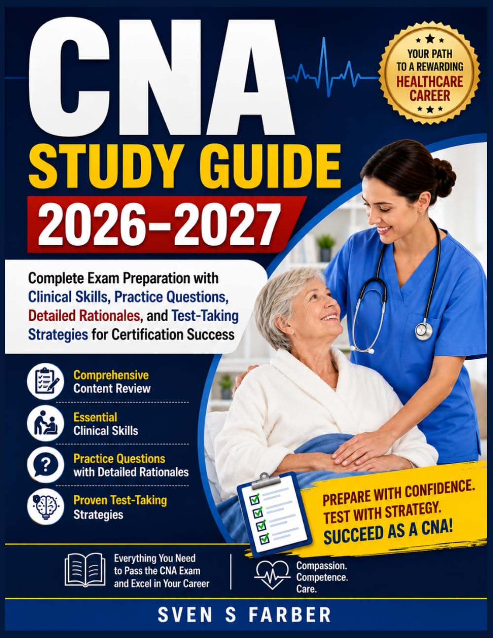 CNA Study Guide 2026–2027: Complete Exam Preparation with Clinical Skills, Practice Questions, Detailed Rationales, and Test-Taking Strategies for Certification Success