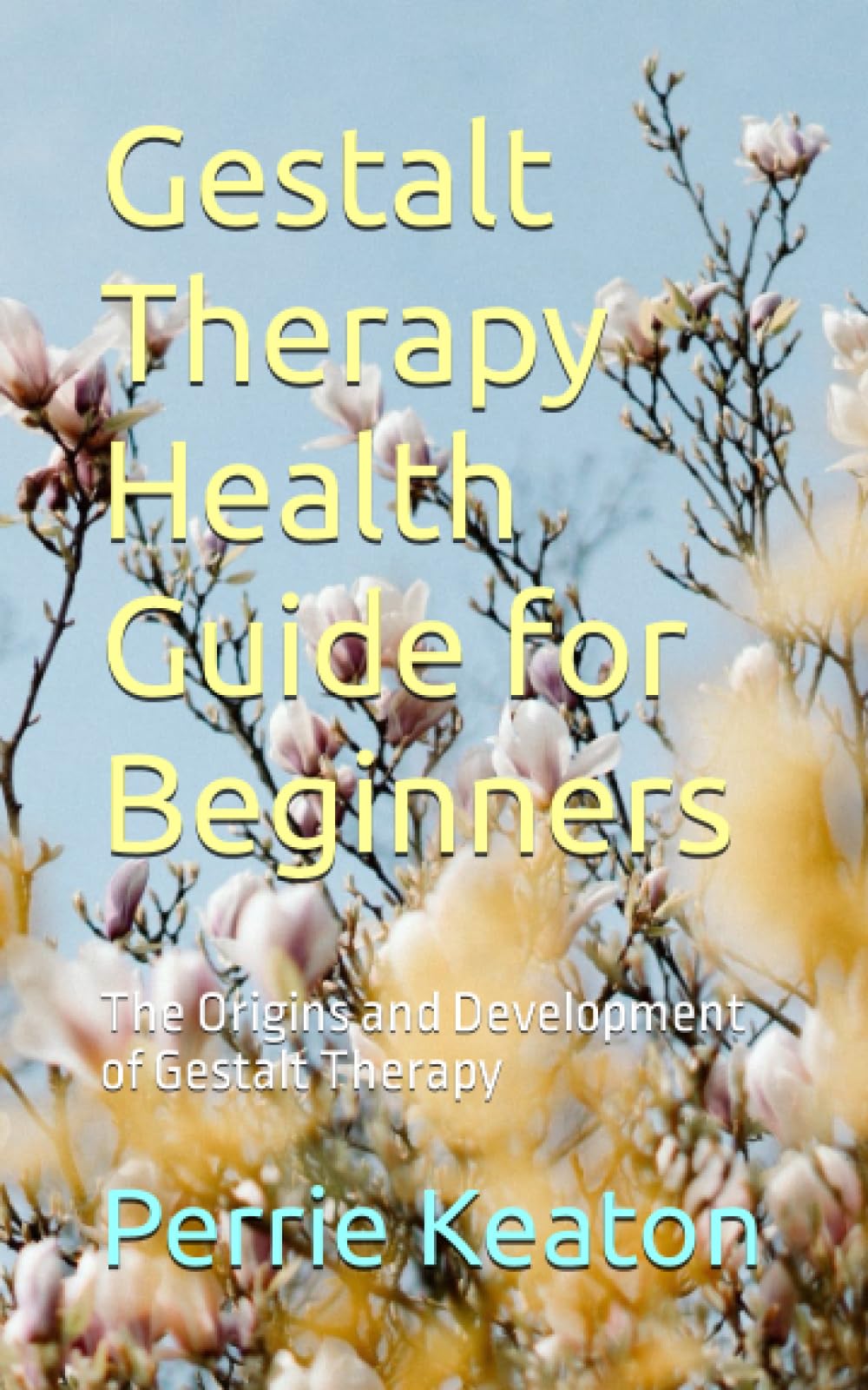 Gestalt Therapy Health Guide for Beginners: The Origins and Development of Gestalt Therapy