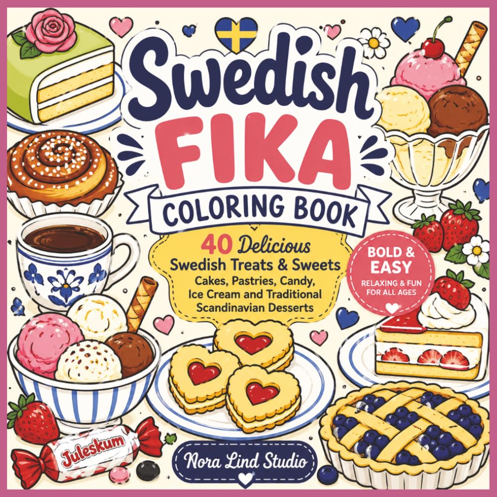 Swedish Fika Coloring Book: 40 Delicious Swedish Treats & Sweets | Cakes, Pastries, Candy, Ice Cream and Traditional Scandinavian Desserts (Foods of the World)