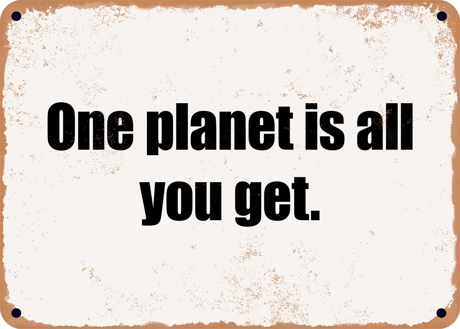 Miaomansenstore Metal Sign - One Planet Is All You Get Home Decor