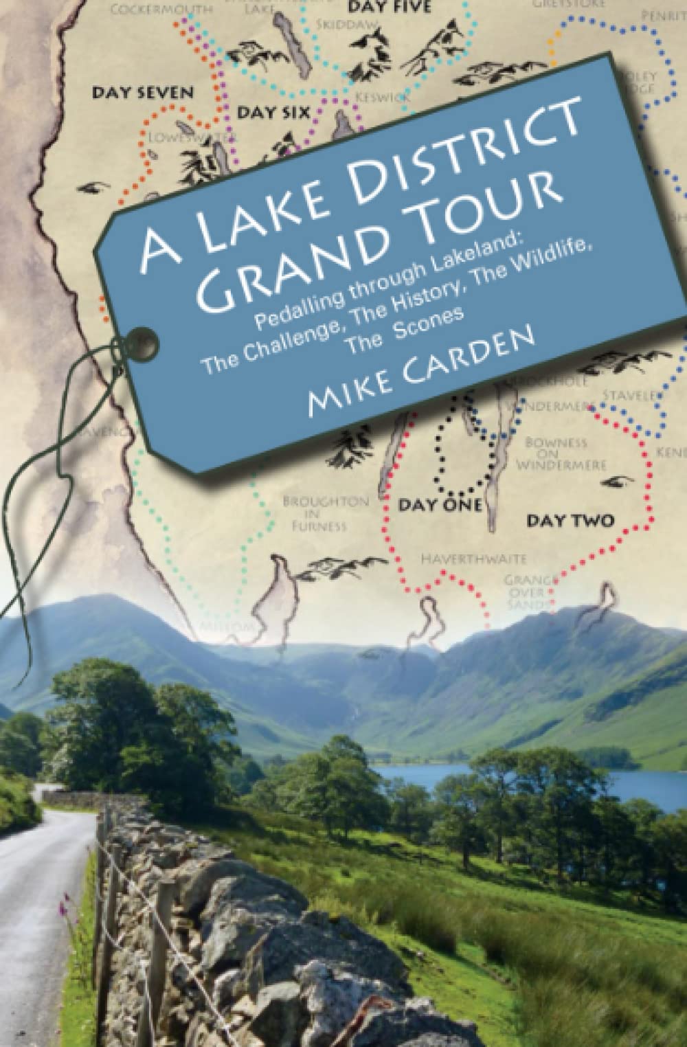 A Lake District Grand Tour: Pedalling through Lakeland: The Challenge, The History, The Wildlife, The Scones (Bike Ride Books)