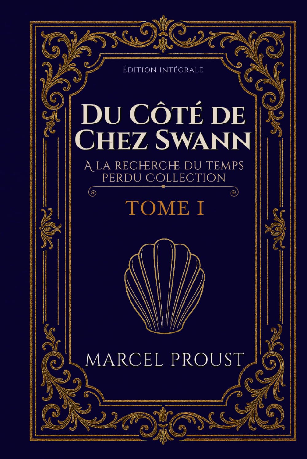 Du Côté de Chez Swann A la recherche du temps perdu Collection TOME I Édition intégrale