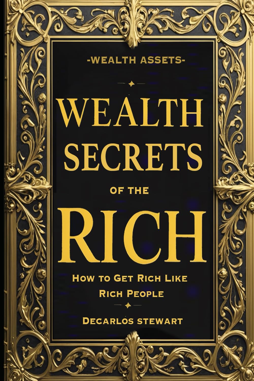 Wealth Secrets of the Rich: How to Get Rich Like Rich People