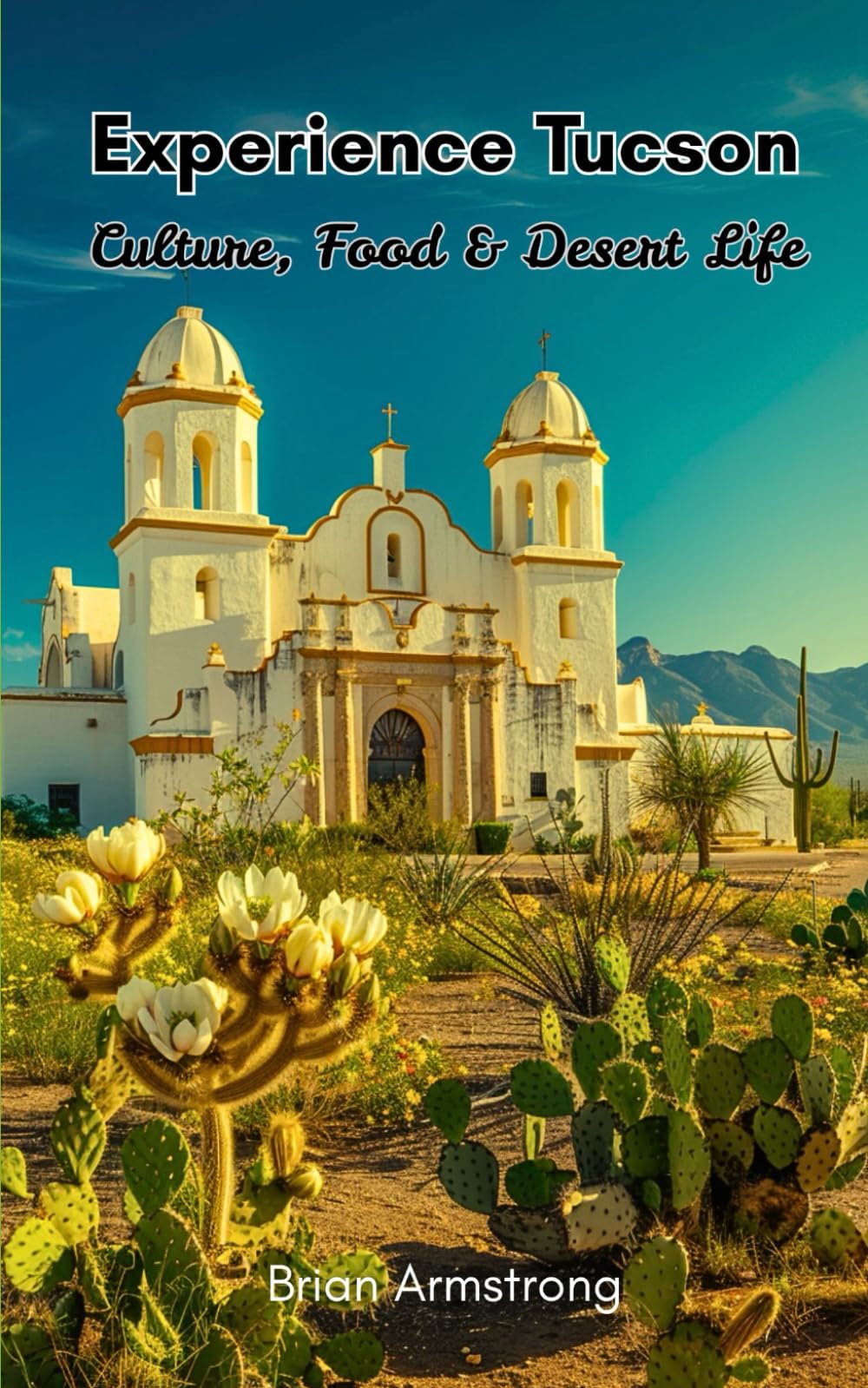 Experience Tucson: Culture, Food & Desert Life