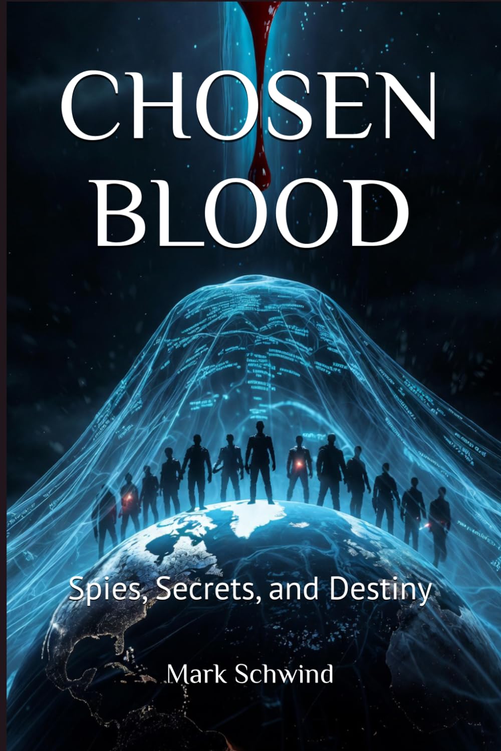 CHOSEN BLOOD: Spies, Secrets, and Destiny