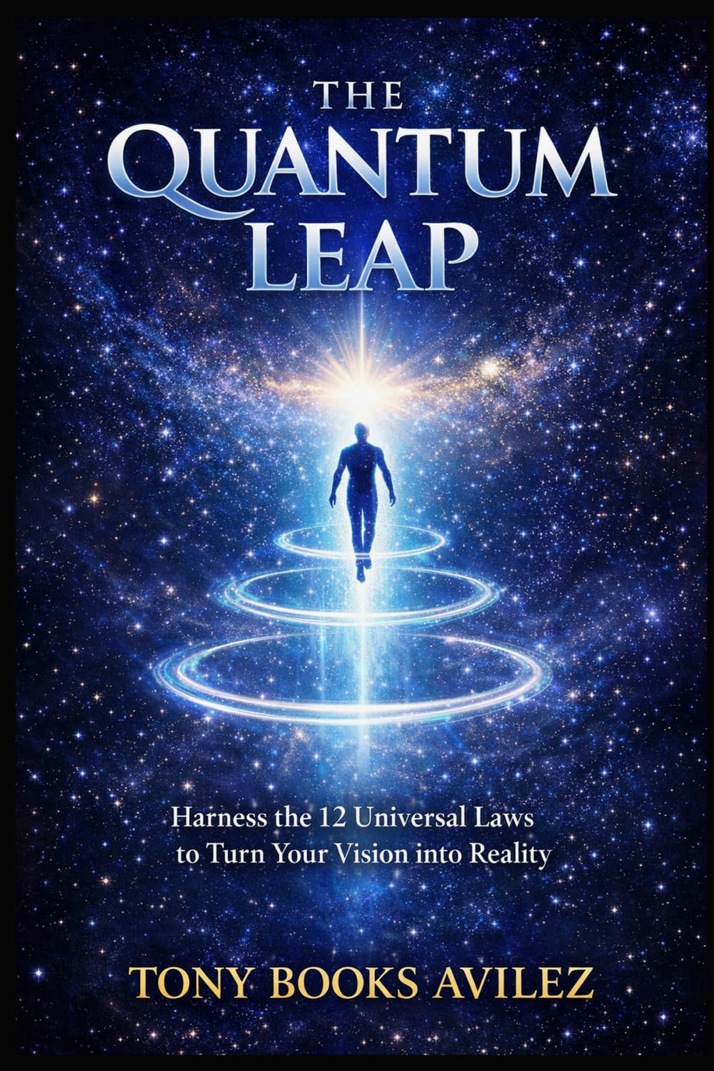 The Quantum Leap: Harness the 12 Universal Laws to Turn Your Vision into Reality