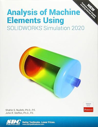Analysis of Machine Elements Using SOLIDWORKS Simulation 2020