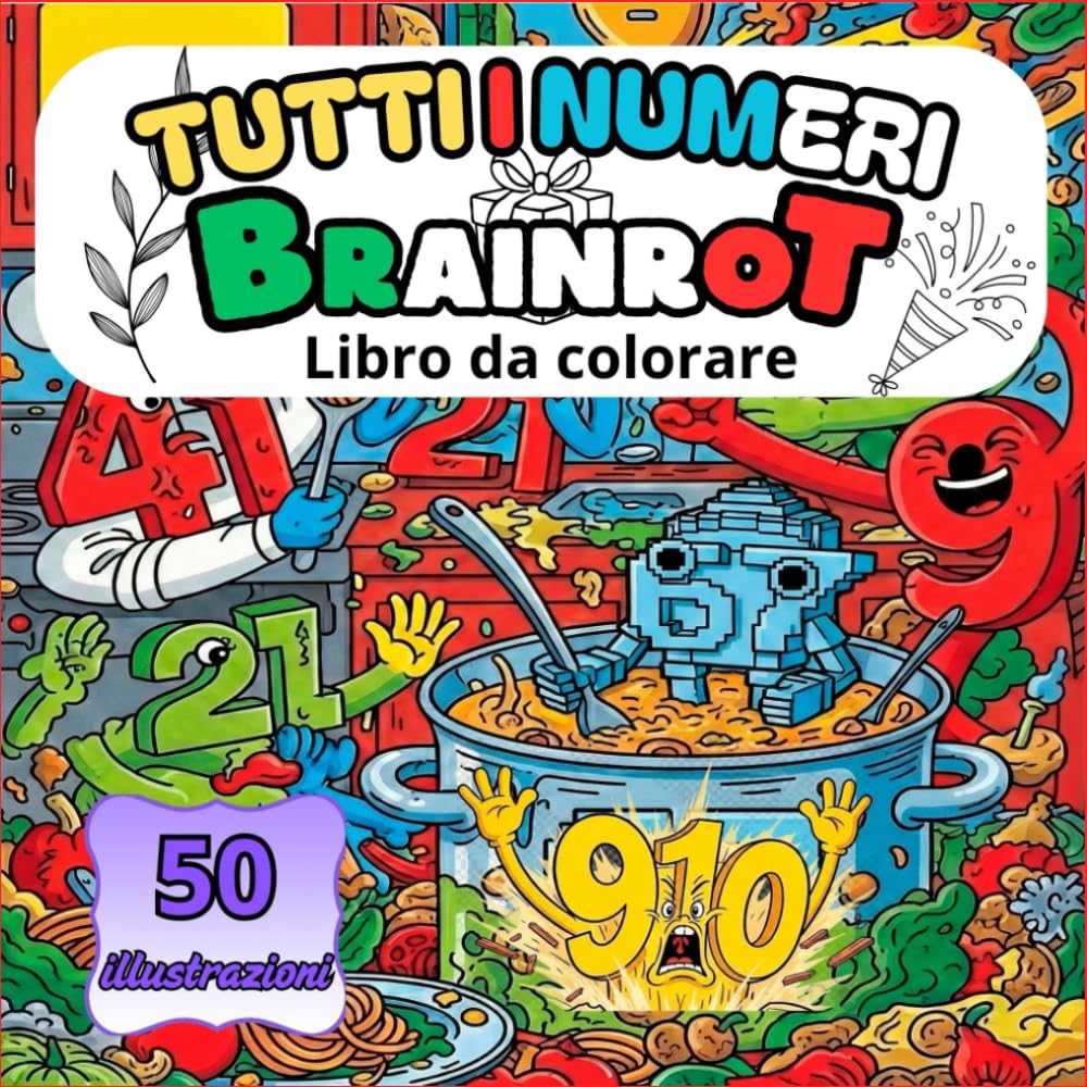 TUTTI I NUMERI BRAINROT – LIBRO DA COLORARE: 50 ILISTRACIONES DE LOS MEMES TODOS LOS NUMEROS DE LOS BRAINROT ITALIANOS PARA COLOREAR COMO : 67, 68, 41, 9 .... PORBRAS COLOLEARLOS TODOS?