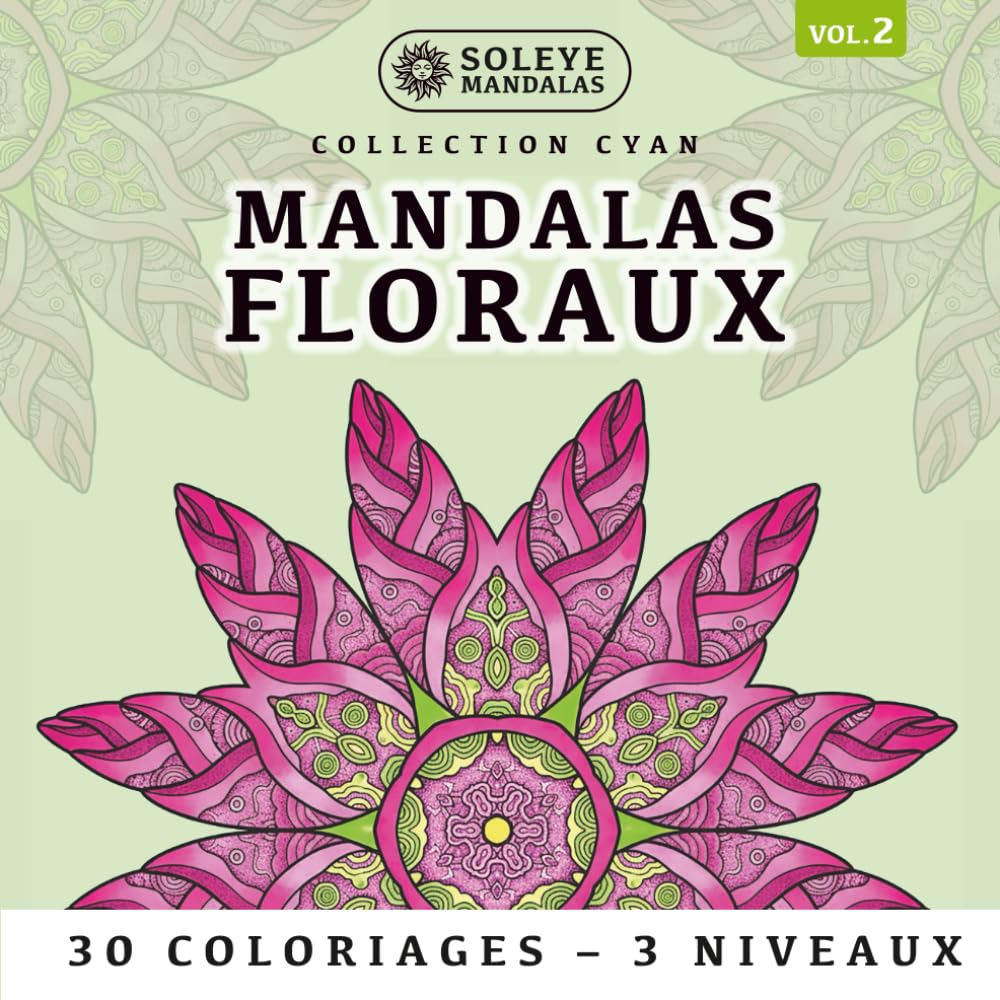 Mandalas Floraux : 30 Coloriages de Nature pour Méditer: 10 Designs Uniques déclinés en 3 Niveaux de Zoom | Concept Méditation en Couleurs | Adapté Gauchers & Droitiers | Format Carré Premium