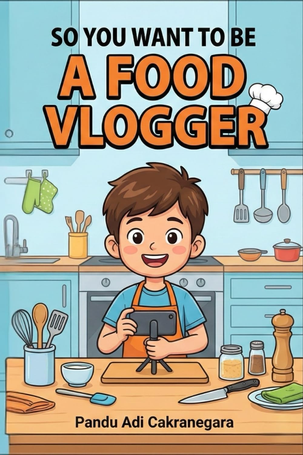 So You Want to be A Food Vlogger? (The Future You! Adventures in Awesome Careers)