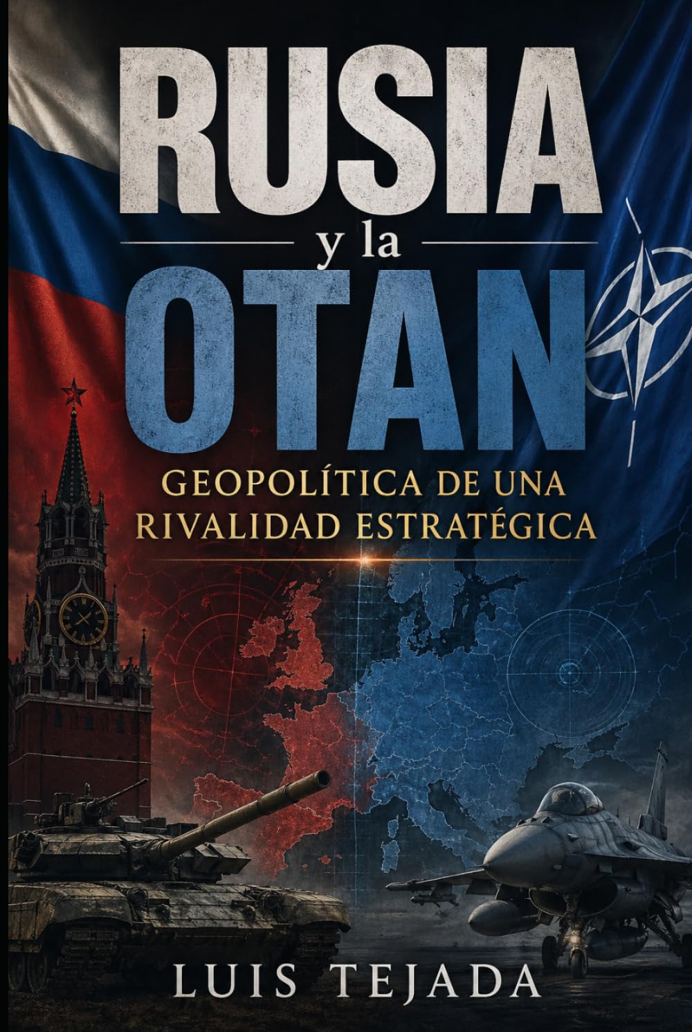 Rusia y la OTAN: Geopolítica de una Rivalidad Estratégica