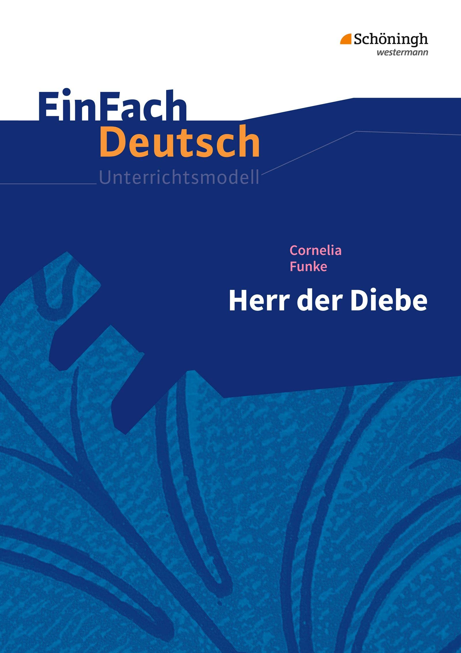 EinFach Deutsch Unterrichtsmodelle: Cornelia Funke: Herr der Diebe Klassen 5 - 7