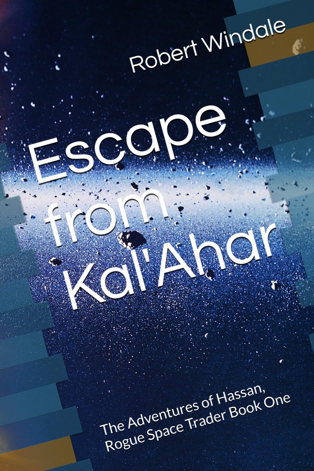 Escape from Kal'Ahar: The Adventures of Hassan, Rogue Space Trader Book One