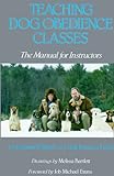 Teaching Dog Obedience Classes: The Manual for Instructors