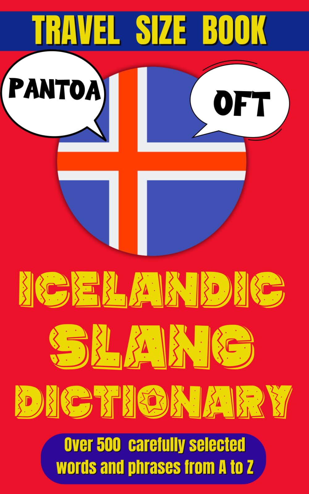 Icelandic Slang Dictionary: 500 Quirky Expressions to Talk Like a Local in the Land of Fire and Ice (Slang World)