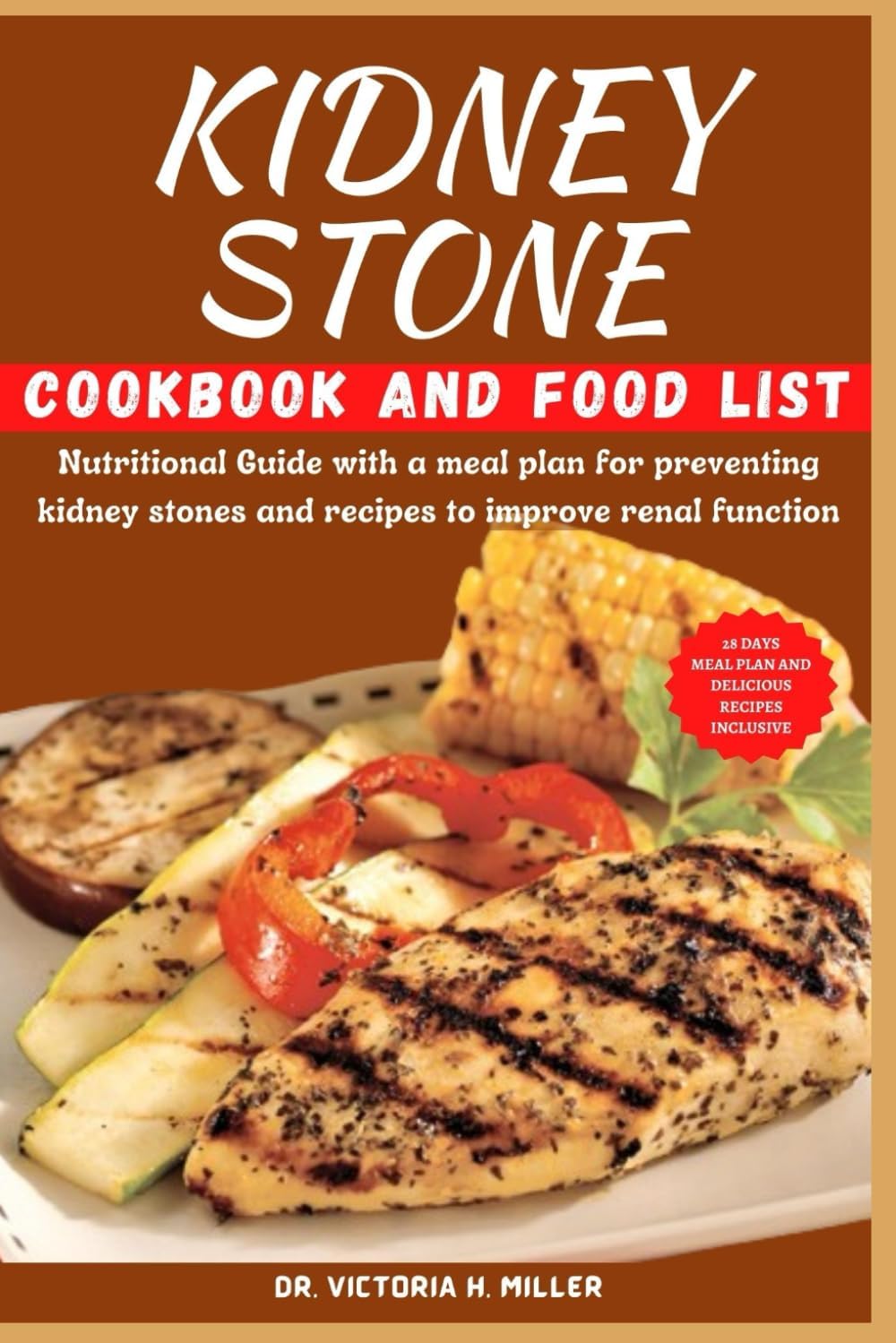 KIDNEY STONE COOKBOOK AND FOOD LIST: Nutritional Guide with a meal plan for preventing kidney stones and recipes to improve renal function