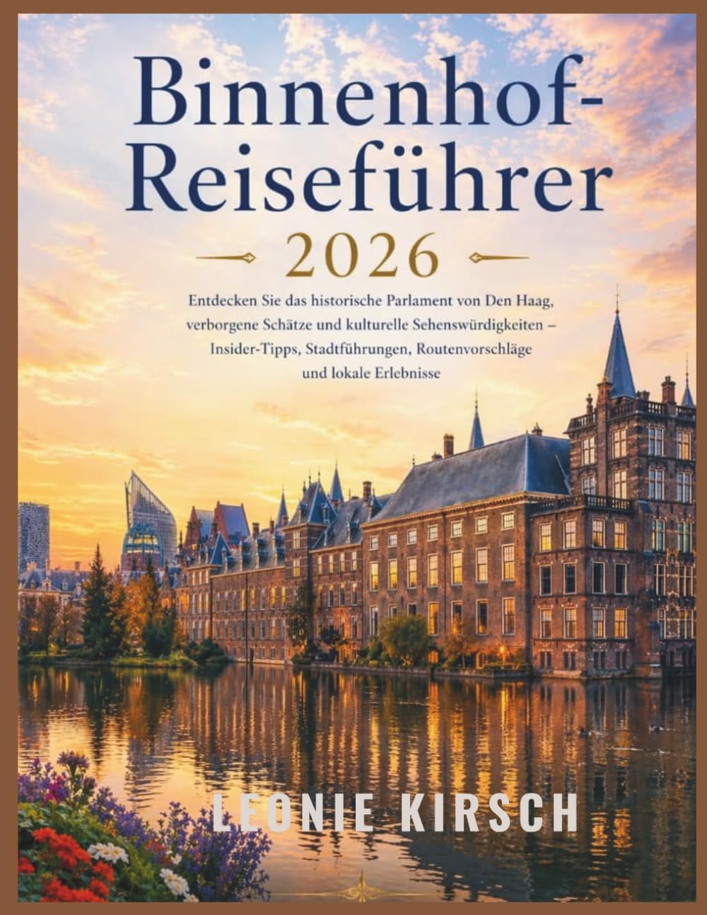Binnenhof-Reiseführer 2026: Entdecken Sie das historische Parlament von Den Haag, verborgene Schätze und kulturelle Sehenswürdigkeiten – ... Routenvorschläge und lokale Erlebnisse