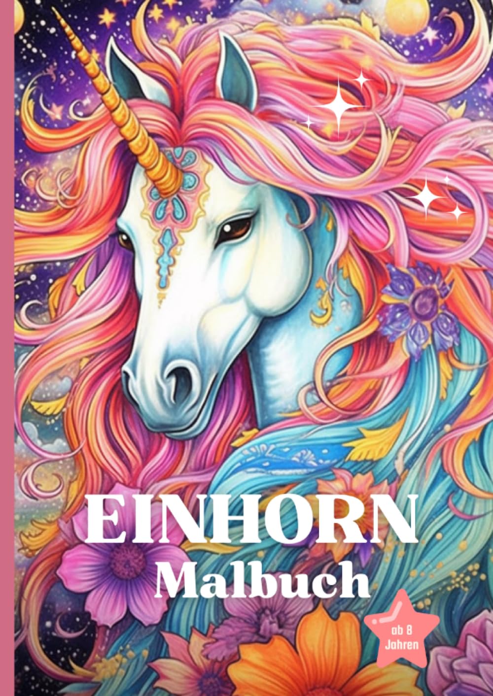 Einhorn Malbuch: ab 8 Jahren | Ausmalbuch für Mädchen | Kinder und Erwachsene | 52 Malvorlagen A4