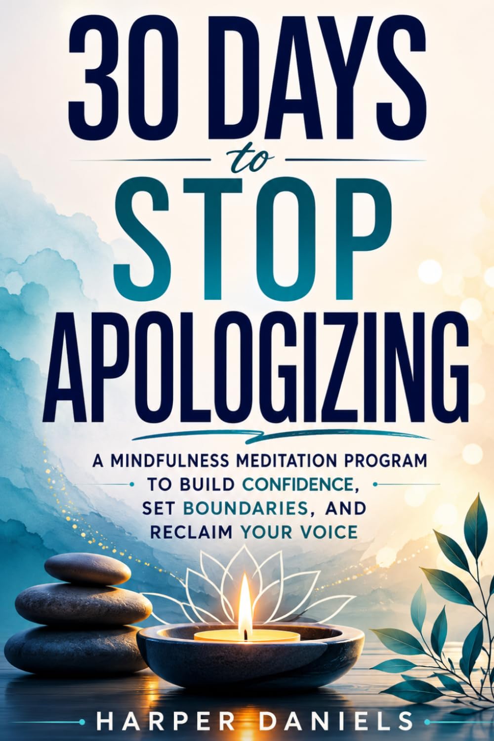 30 Days to Stop Apologizing: A Mindfulness Program with a Touch of Humor (30-Days-Now Mindfulness and Meditation Guide Books)