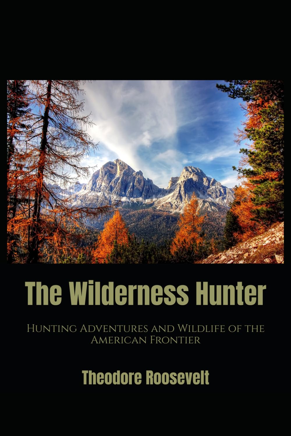 The Wilderness Hunter: Hunting Adventures and Wildlife of the American Frontier